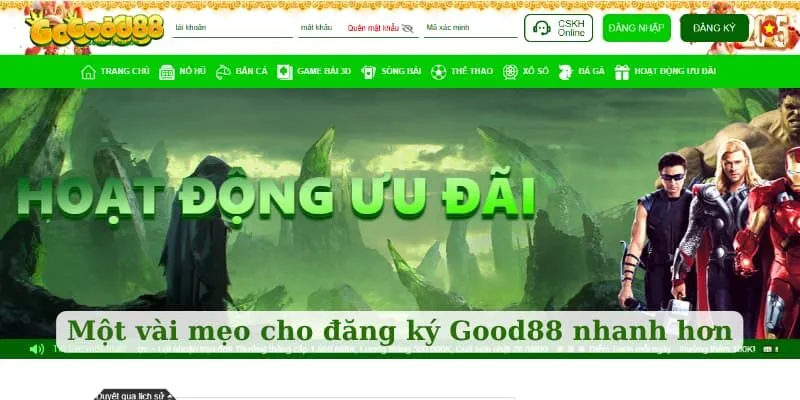 Một vài mẹo cho đăng ký Good88 nhanh hơn