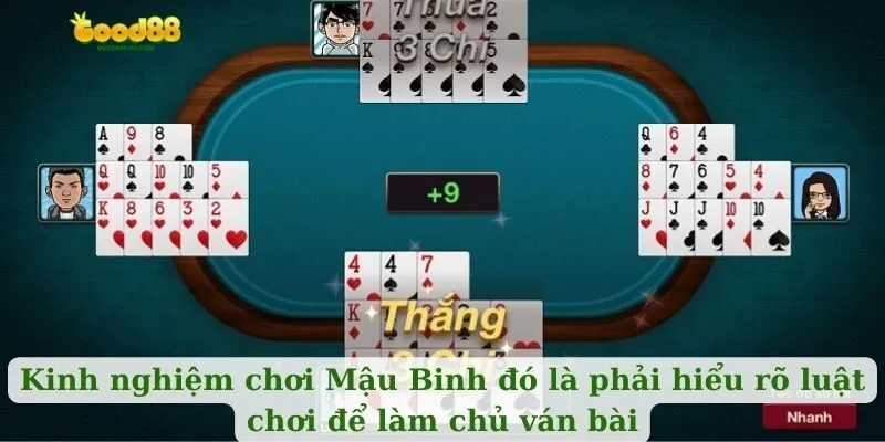 Kinh nghiệm chơi Mậu Binh đó là phải hiểu rõ luật chơi để làm chủ ván bài